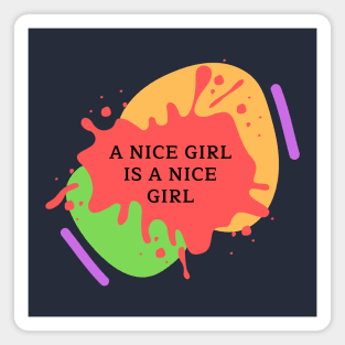 a nice girl is a nice girl Magnet